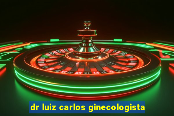 dr luiz carlos ginecologista